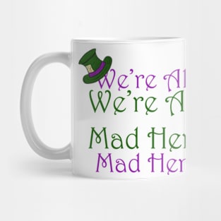 We're All Mad here Mug